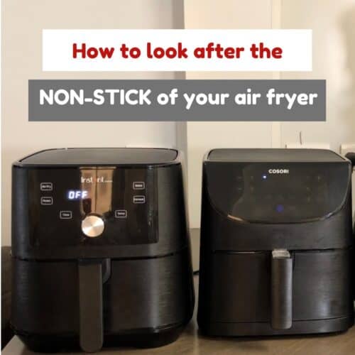 Two air fryers with the words How to look after the non-stick of your air fryer
