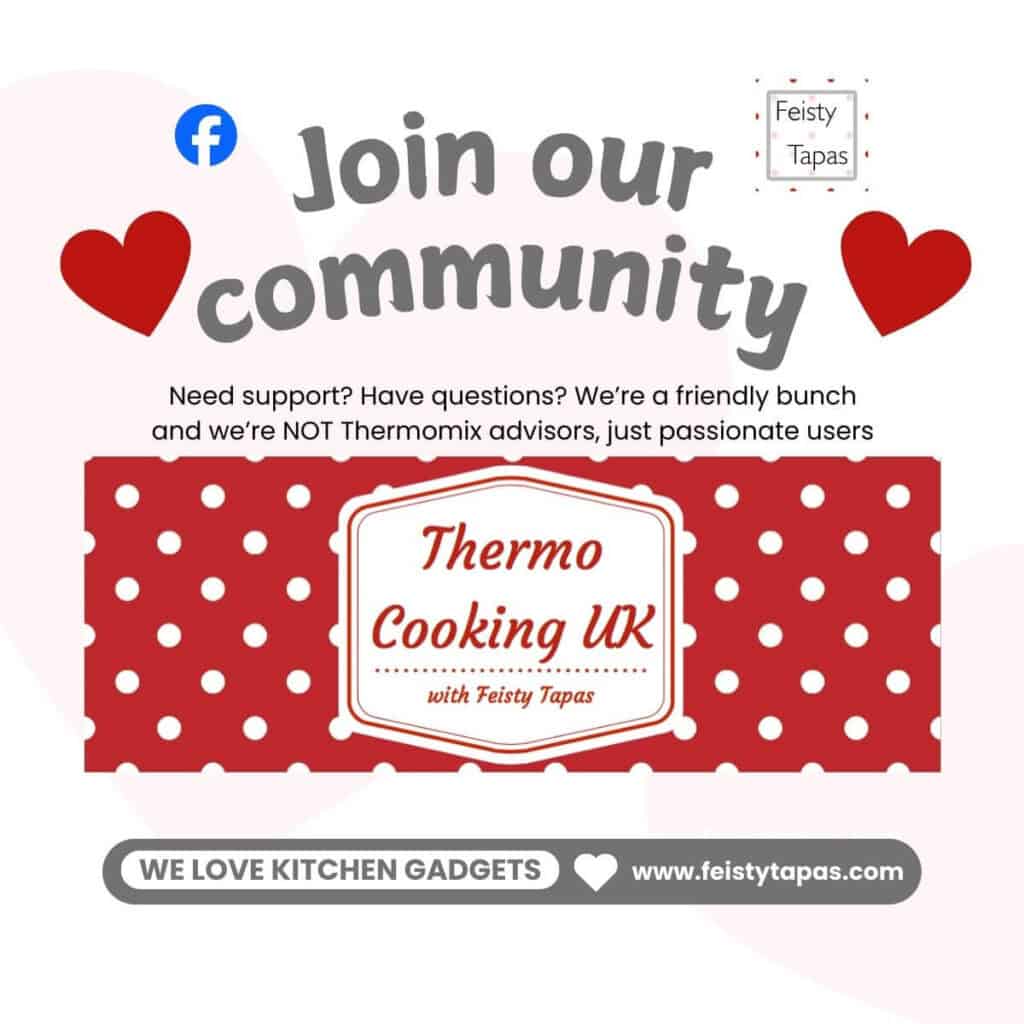 Graphic encouraging people to join the Thermo Cooking UK with Feisty Tapas Facebook group, it includes the words Join our community, Need support? Have questions? We're a friendly bunch and we're NOT thermomix advisors, just passionate users