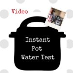 Graphic with the silhouette of an Instant Pot and the words Instant Pot Water Test, the word Video on the top left and a screenshot of the video on the top right
